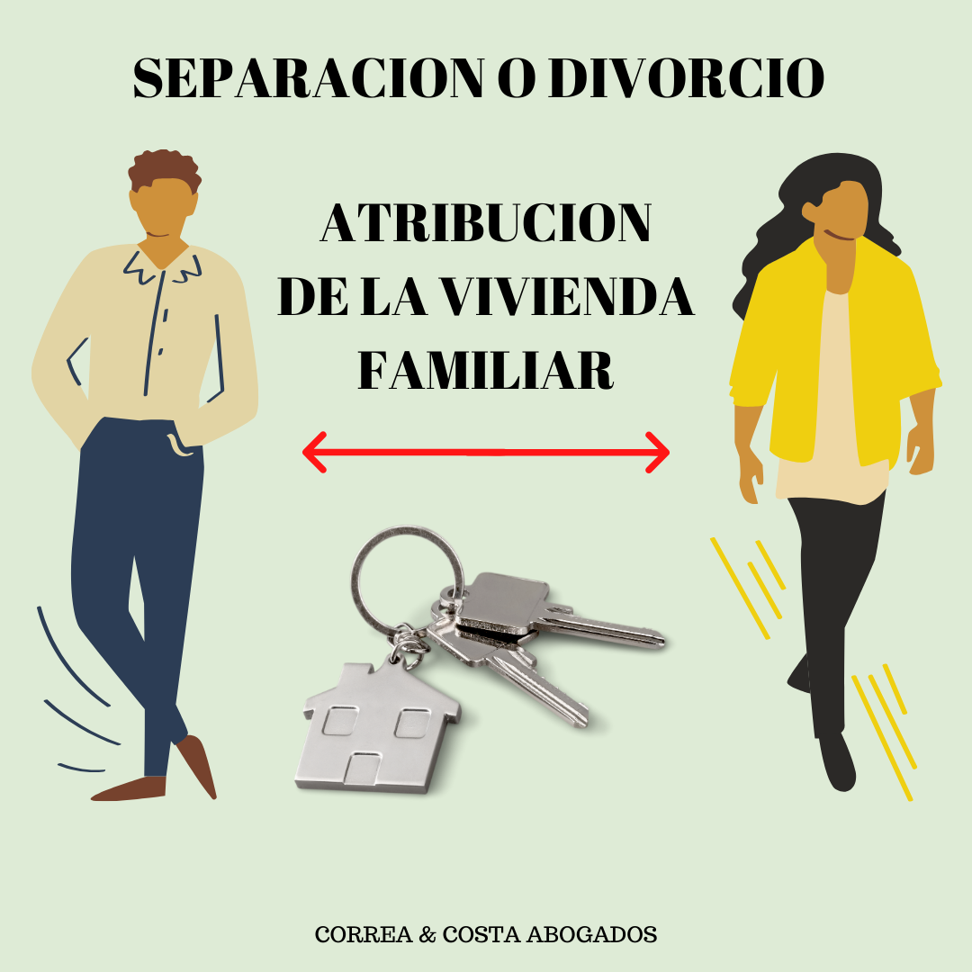 Separación o divorcio: la atribución de la vivienda familiar